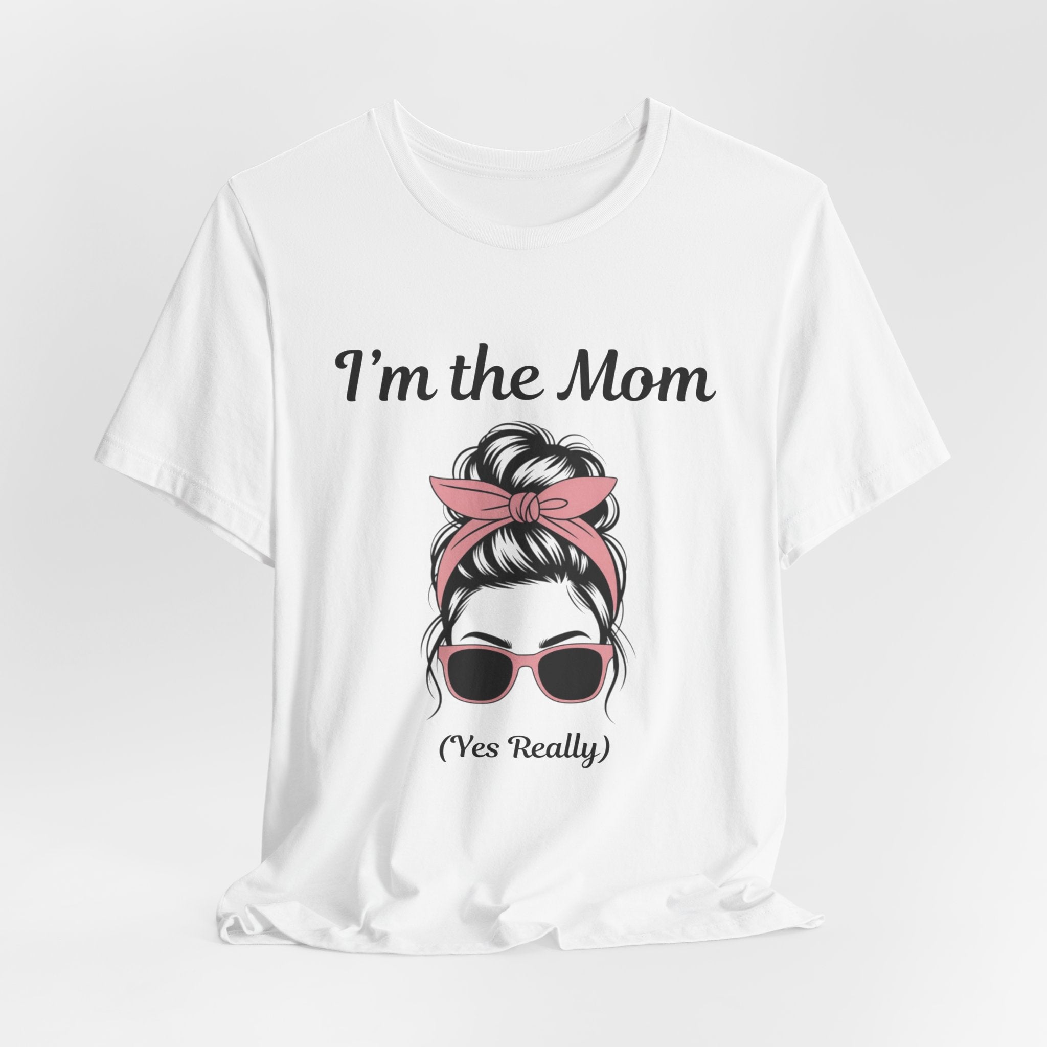 Mom Graphic Tee — “I'm the Mom (Yes Really)” Casual Mother's Day T‑Shirt