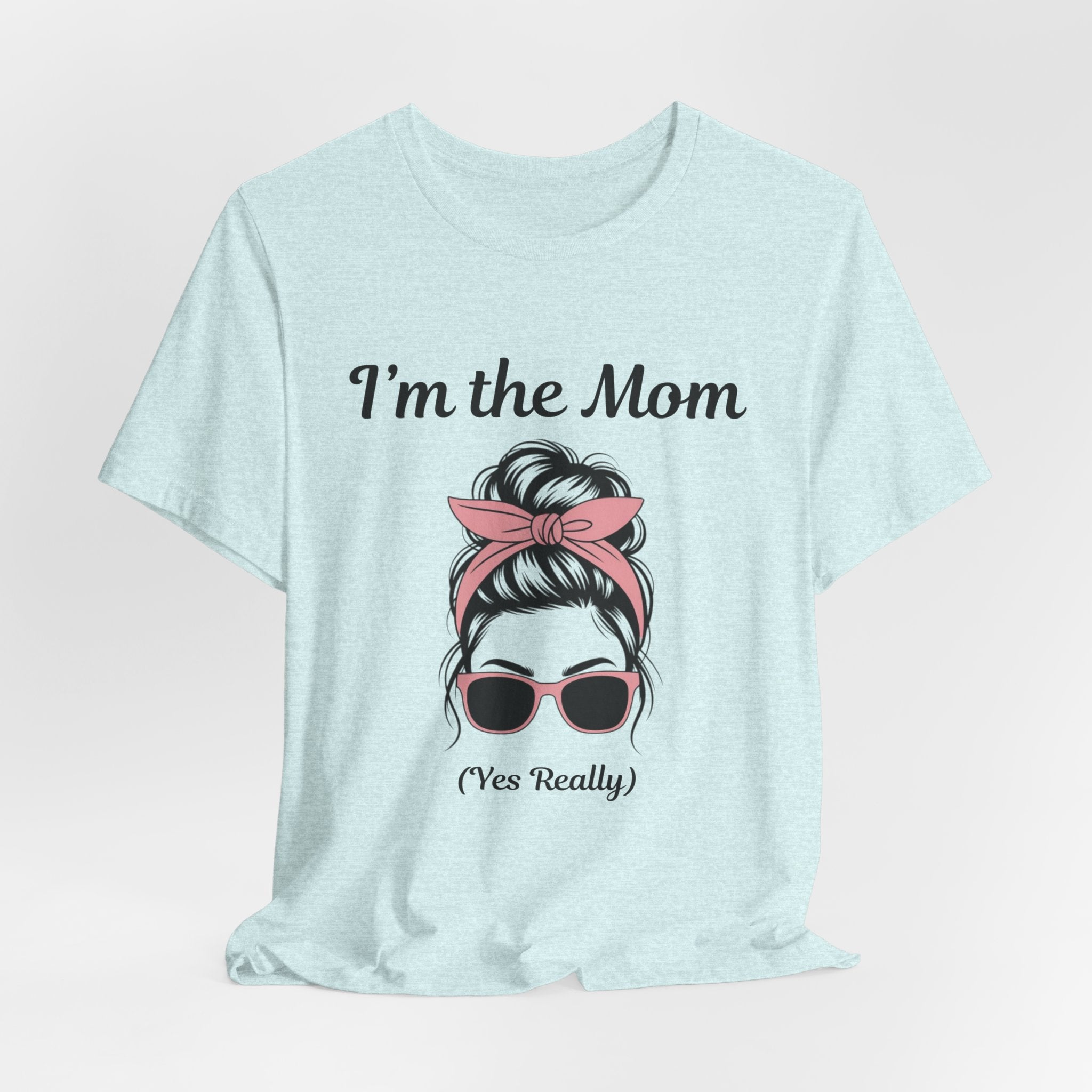Mom Graphic Tee — “I'm the Mom (Yes Really)” Casual Mother's Day T‑Shirt