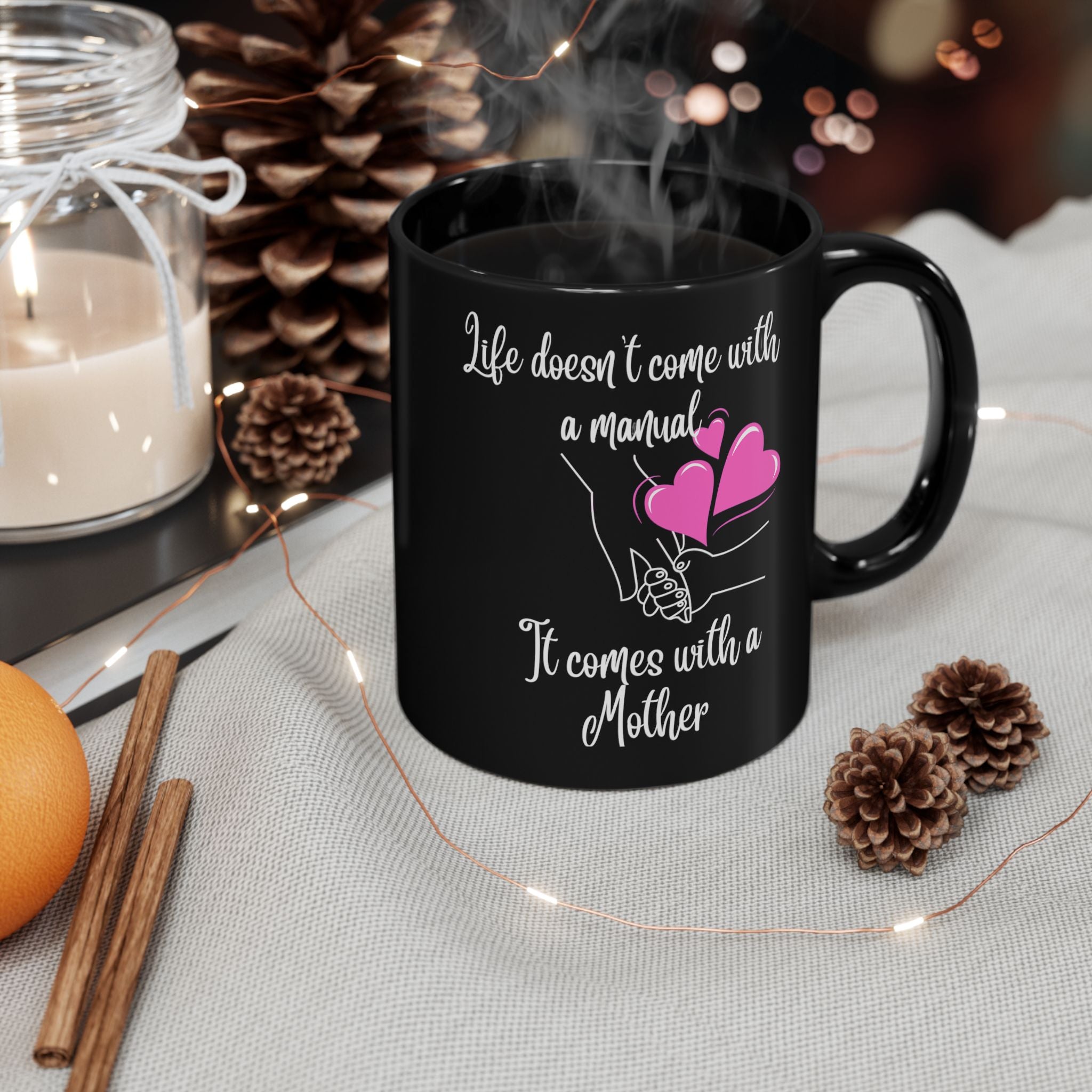 Mother Quote Mug — "Life Doesn't Come with a Manual, It Comes with a Mother" (Black)