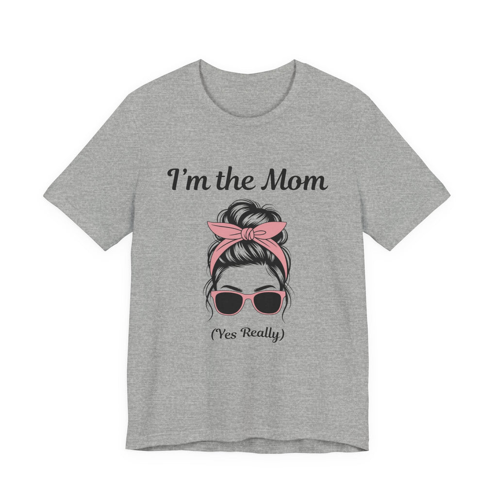 Mom Graphic Tee — “I'm the Mom (Yes Really)” Casual Mother's Day T‑Shirt