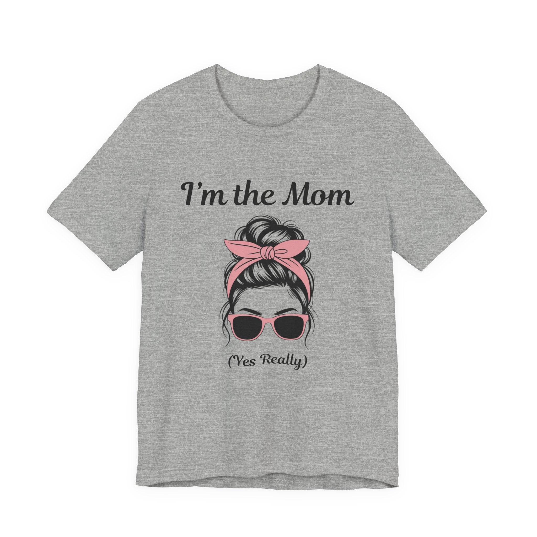 Mom Graphic Tee — “I'm the Mom (Yes Really)” Casual Mother's Day T‑Shirt