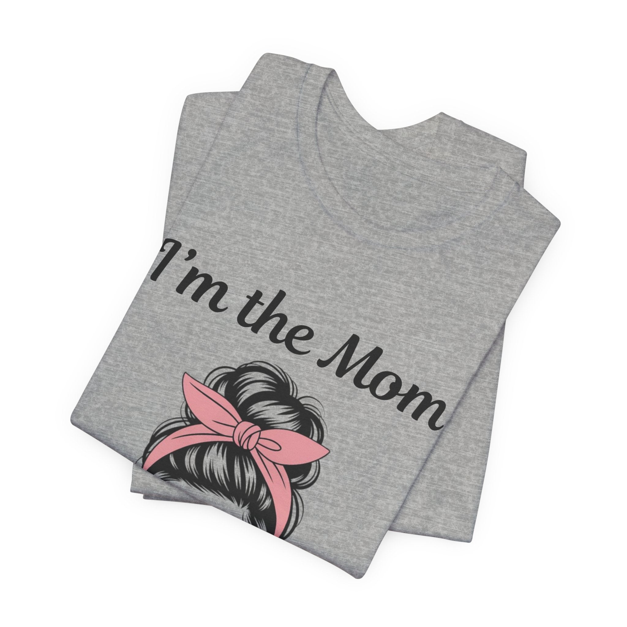 Mom Graphic Tee — “I'm the Mom (Yes Really)” Casual Mother's Day T‑Shirt