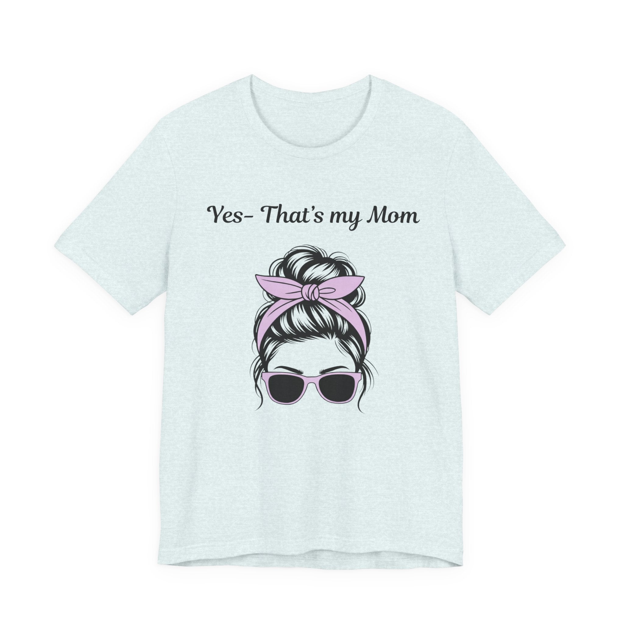 Mom Graphic Tee - "Yes, That's My Mom" Sunglasses & Bandana Mother's Day Shirt