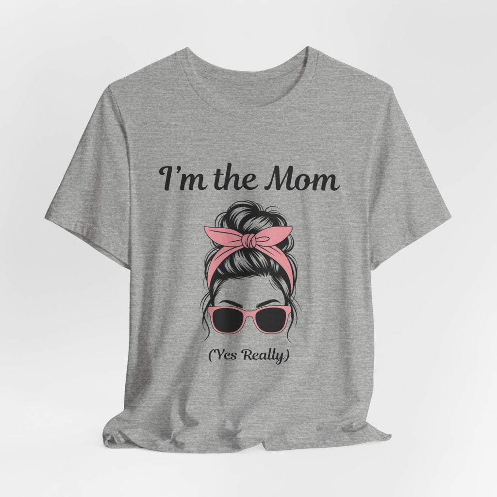 Mom Graphic Tee — “I'm the Mom (Yes Really)” Casual Mother's Day T‑Shirt