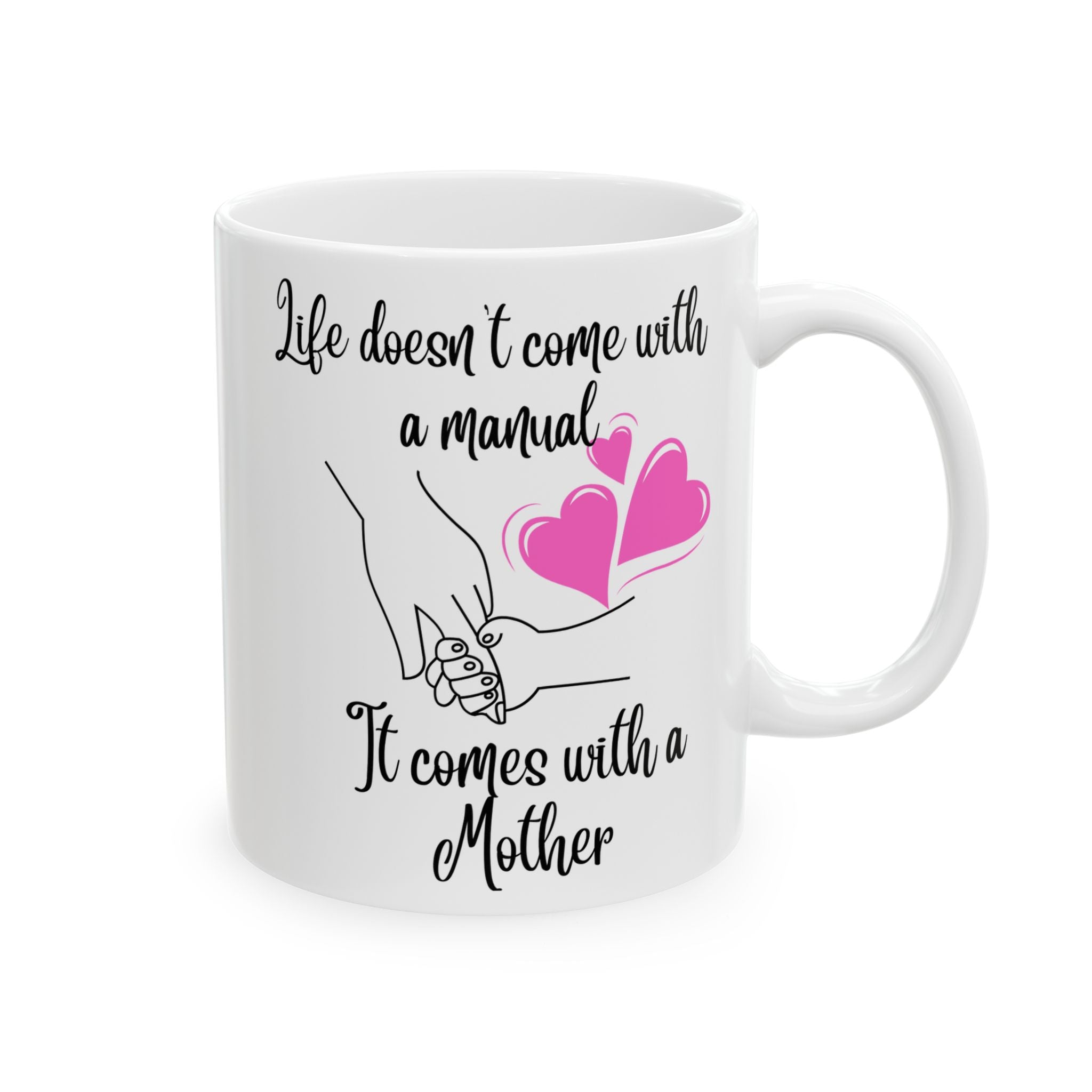 Ceramic Mug — Life doesn't come with a manual, it comes with a mother  Pink Heart Coffee Tea Cup