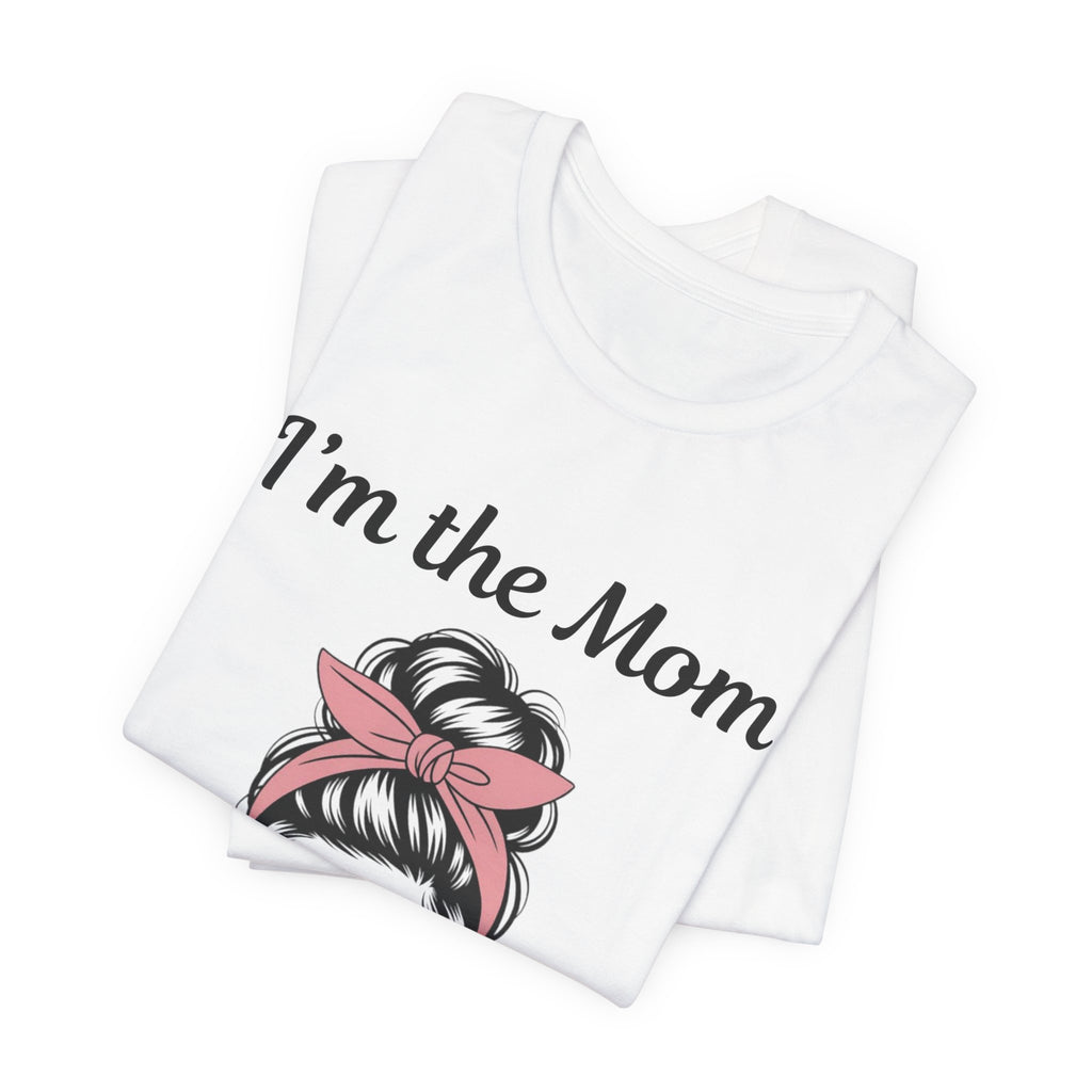 Mom Graphic Tee — “I'm the Mom (Yes Really)” Casual Mother's Day T‑Shirt