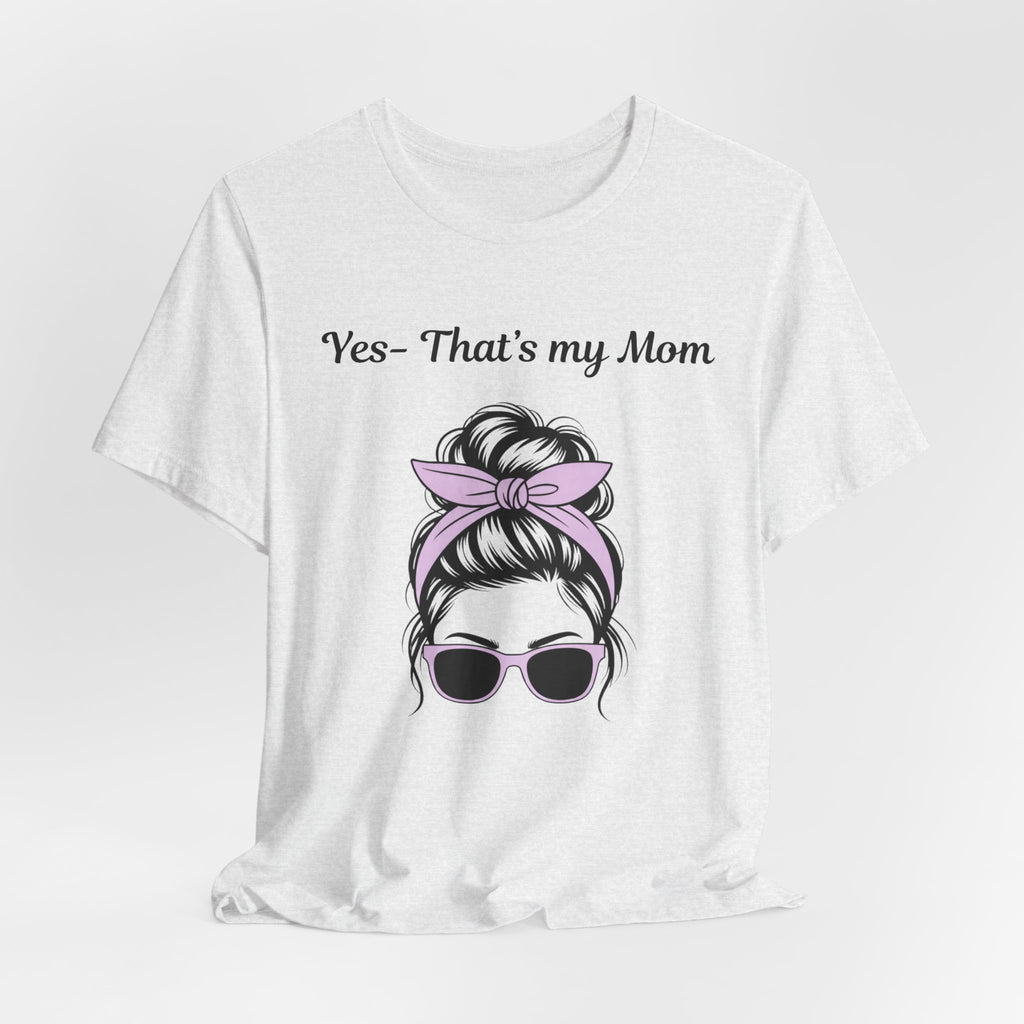 Mom Graphic Tee - "Yes, That's My Mom" Sunglasses & Bandana Mother's Day Shirt