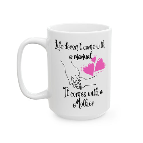 Ceramic Mug — Life doesn't come with a manual, it comes with a mother  Pink Heart Coffee Tea Cup