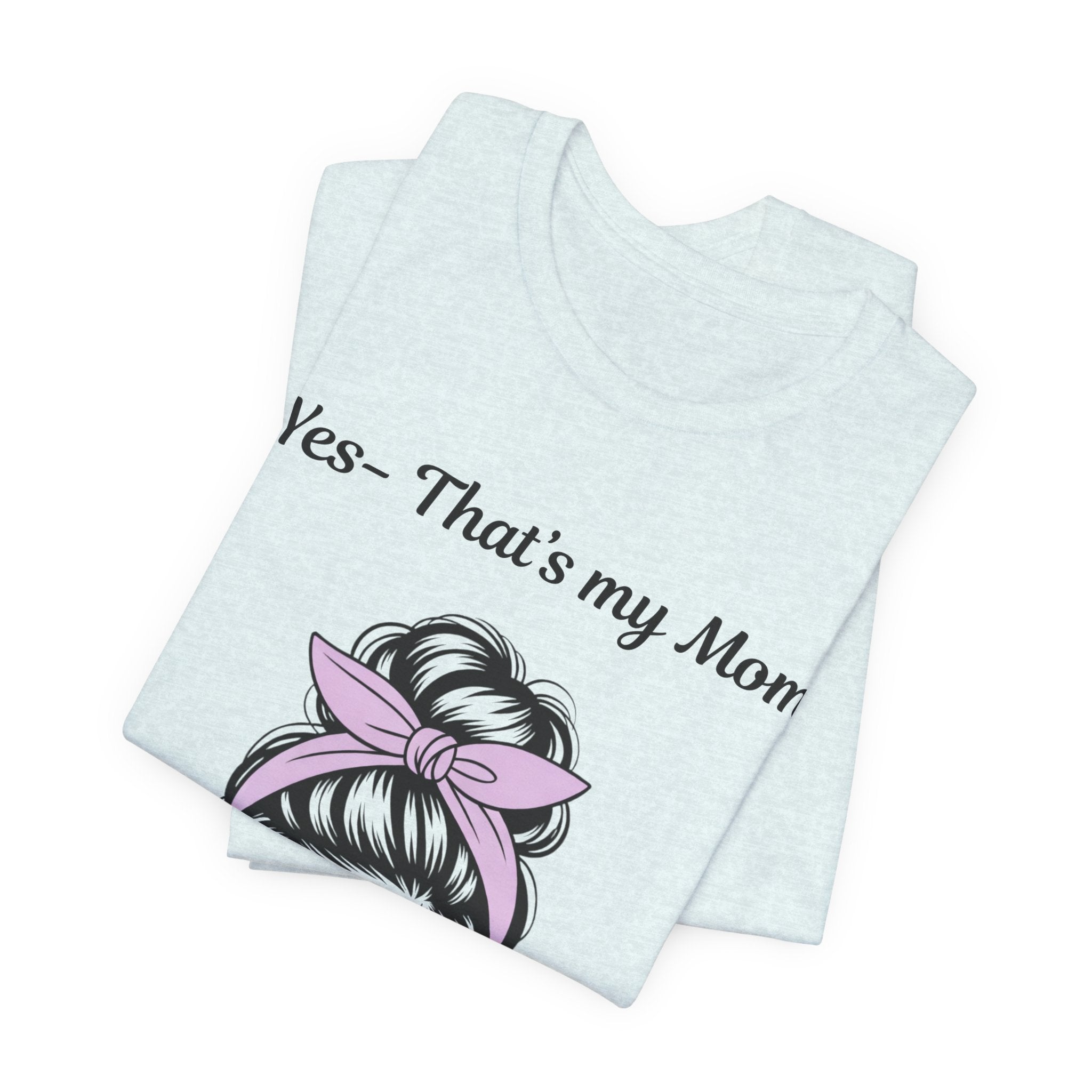 Mom Graphic Tee - "Yes, That's My Mom" Sunglasses & Bandana Mother's Day Shirt