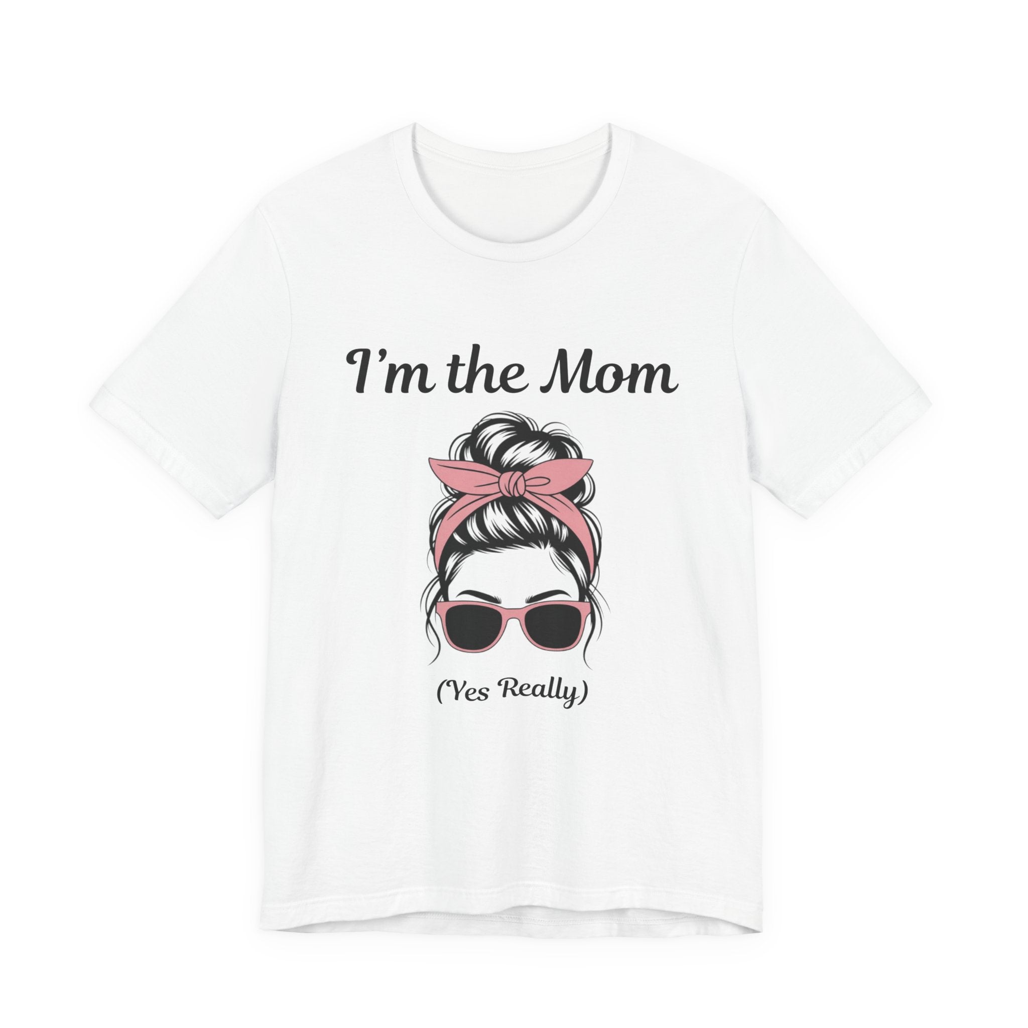 Mom Graphic Tee — “I'm the Mom (Yes Really)” Casual Mother's Day T‑Shirt