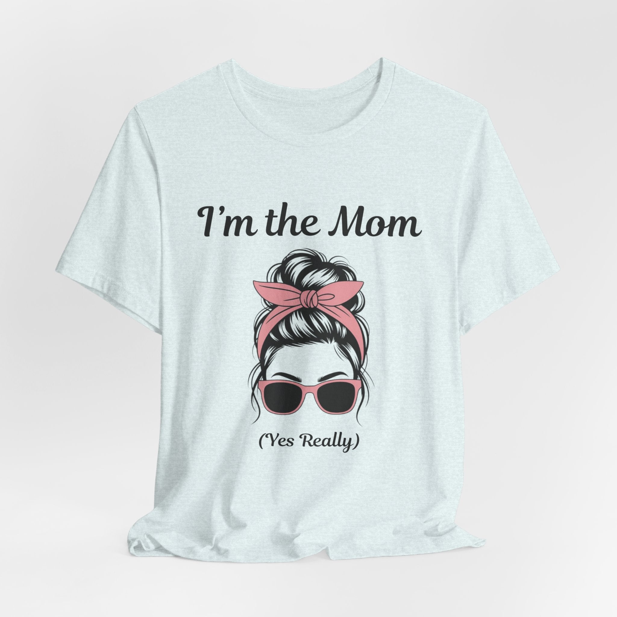 Mom Graphic Tee — “I'm the Mom (Yes Really)” Casual Mother's Day T‑Shirt