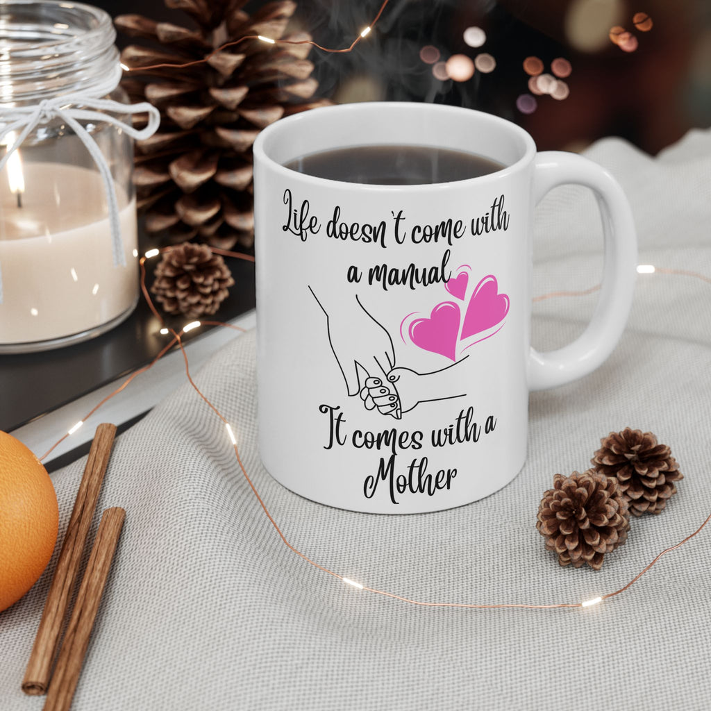 Ceramic Mug — Life doesn't come with a manual, it comes with a mother  Pink Heart Coffee Tea Cup